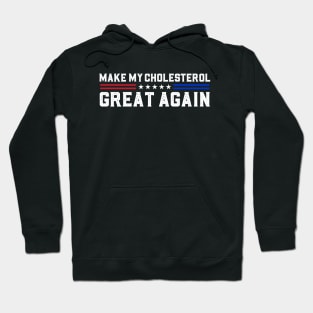 Make My Cholesterol Levels Great Again Funny Diet Hoodie